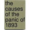 The Causes Of The Panic Of 1893 by Unknown