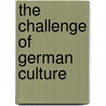 The Challenge Of German Culture door Onbekend