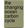 The Changing Ocean Carbon Cycle door Onbekend