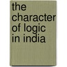 The Character Of Logic In India by Jonardon Ganeri