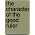 The Character of the Good Ruler