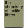 The Chemistry Of Textile Fibres door Roger H. Wardman