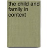 The Child and Family in Context by Owen Gill
