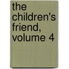 The Children's Friend, Volume 4 door Arnaud Berquin