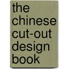 The Chinese Cut-Out Design Book by Barbara Holdridge