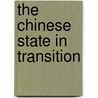 The Chinese State In Transition door Linda Chelan Li