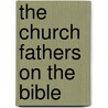 The Church Fathers On The Bible door Frank Sadowski