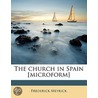 The Church In Spain [Microform] by Frederick Meyrick