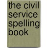 The Civil Service Spelling Book door Onbekend