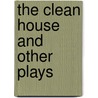 The Clean House and Other Plays door Sarah Ruhl