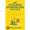 The College Admissions Mystique by Bill Mayher