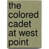 The Colored Cadet At West Point