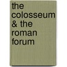 The Colosseum & the Roman Forum by Martyn J. Whittock