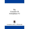 The Comedies of Aristophanes V2 by Aristophanes Aristophanes