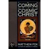 The Coming of the Cosmic Christ by Matthew Fox