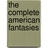 The Complete American Fantasies