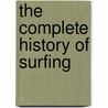 The Complete History of Surfing door Nat Young
