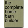 The Complete Horse Barn Builder door Rural Builder