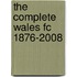 The Complete Wales Fc 1876-2008