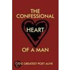 The Confessional Heart Of A Man by Greatest Poet A. The Greatest Poet Alive