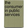 The Consumer in Public Services door Richard Simmons