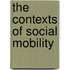 The Contexts of Social Mobility
