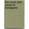 The Court And Camp Of Bonaparte by Unknown