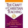 The Craft of Christian Teaching door Israel Galindo