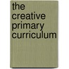 The Creative Primary Curriculum by Cj Fenton