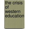 The Crisis of Western Education by Christopher Dawson