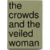 The Crowds And The Veiled Woman