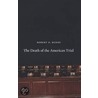 The Death Of The American Trial by Robert P. Burns