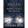 The Death of an Ambitious Woman door Barbara Ross