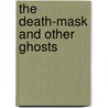 The Death-Mask And Other Ghosts door Hd Everett