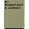 The Deconstruction Of A Diocese door Fr. David McDowell Fleming