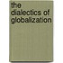 The Dialectics Of Globalization