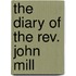 The Diary Of The Rev. John Mill