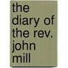The Diary Of The Rev. John Mill door Gilbert Goudie