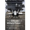 The Diffusion Of Military Power door Michael Horowitz
