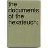 The Documents Of The Hexateuch; door William E 1844 Addis