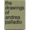 The Drawings of Andrea Palladio door Douglas Lewis
