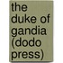 The Duke Of Gandia (Dodo Press)