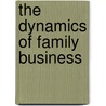 The Dynamics Of Family Business door Kenneth Kaye