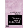 The Early Story Of Newfoundlad; door William Walker Blackall