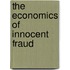 The Economics Of Innocent Fraud