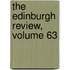 The Edinburgh Review, Volume 63