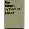 The Educational System Of Japan door William Hastings Sharp
