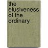 The Elusiveness Of The Ordinary door Stanley Rosen