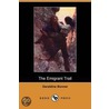 The Emigrant Trail (Dodo Press) door Geraldine Bonner