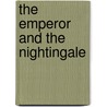 The Emperor And The Nightingale by Hans Christian Andersen